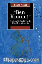 Ben Kimim / Türkiye'de Sözlü Tarih, Kimlik ve Öznellik