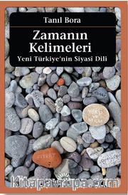 Zamanın Kelimeleri <br /> Yeni Türkiye’nin Siyasi Dili