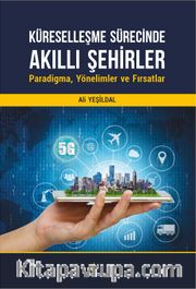 Küreselleşme Sürecinde Akıllı Şehirler: Paradigma, Yönelimler ve Fırsatlar