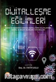 Dijitalleşme Eğilimleri <br /> COVID-19 Pandemisi Sonrası Dijitalleşme Eğilimlerinin Sosyal ve Beşeri Bilimlere Yansımaları