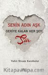 Senin Adın Aşk Geriye Kalan Her Şey Şiir