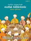 Tarihin Süzgecinde Mutfak Kültürümüz