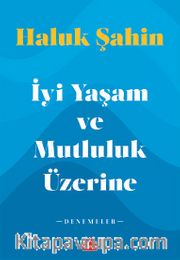 İyi Yaşam ve Mutluluk Üzerine 