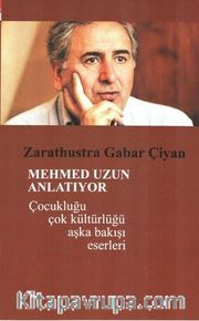 Mehmed Uzun Anlatıyor <br /> Çocukluğu Çok Kültürlüğü Aşka Bakışı Eserleri