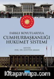 Farklı Boyutlarıyla Cumhurbaşkanlığı Hükümet Sistemi