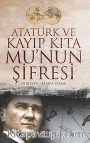 Atatürk ve Kayıp Kıta Mu'nun Şifresi
