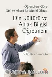 Öğrencilere Göre Dinî ve Ahlaki Bir Model Olarak Din Kültürü ve Ahlak Bilgisi Öğretmeni