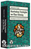 Kurtuluş Teolojisi ve Öze Dönüş Hıristiyan ve İslami Perspektifler