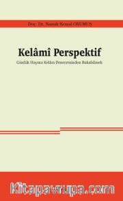 Kelamî Perspektif <br /> Günlük Hayata Kelam Penceresinden Bakabilmek