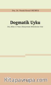 Dogmatik Uyku <br /> Din, Bilim ve Tanrı Zihniyetinin Kökenlerine Dair