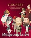 Yusuf Bey: On Dokuzuncu Yüzyıl Sonunda Pera’nın Yüklü Portreleri