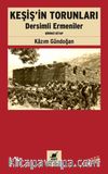 Keşiş'in Torunları & Dersimli Ermeniler (Birinci Kitap)
