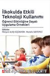 İlkokulda Etkili Teknoloji Kullanımı: Öğrenci Etkinliğine Dayalı Uygulama Örnekleri