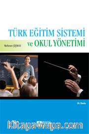 Türk Eğitim Sistemi ve Okul Yönetimi / Doç. Dr. Mehmet Şişman