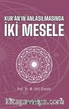 Kur'an'ın Anlaşılmasında İki Mesele