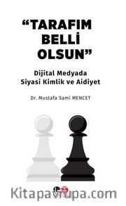Tarafim Belli Olsun <br /> Dijital Medyada Siyasi Kimlik ve Aidiyet
