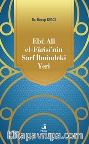 Ebû Alî el-Farisî’nin Sarf İlmindeki Yeri
