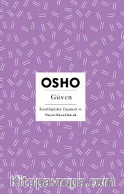 Güven <br /> Kendiliğinden Yaşamak ve Hayatı Kucaklamak
