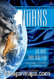 Nüans <br /> Zeka, Enerji, Zaman, Bilinç ve Aşk Sizce Doğru Oranlarda Karıştırılabilir mi?