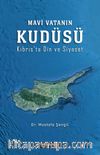 Mavi Vatanın Kudüsü (Kıbrıs’ta Din ve Siyaset)