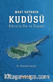 Mavi Vatanın Kudüsü (Kıbrıs’ta Din ve Siyaset)