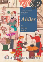 Adalet, Dürüstlük ve Bereketin Temsilcisi Ahiler