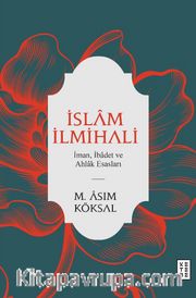İslam İlmihali <br /> İman, İbadet ve Ahlak Esasları