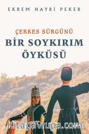 Çerkes Sürgünü <br /> Bir Soykırım Öyküsü