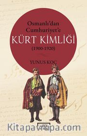 Osmanlı’dan Cumhuriyet’e Kürt Kimliği (1900-1920)