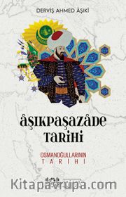 Âşıkpaşazade Tarihi <br /> Osmanoğullarının Tarihi