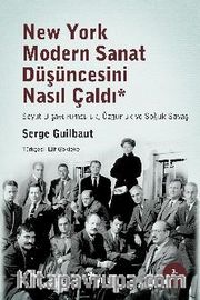 New York Modern Sanat Düşüncesini Nasıl Çaldı <br /> Soyut Dışavurumculuk, Özgürlük ve Soğuk Savaş