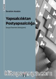 Yapısalcılıktan Postyapısalcılığa Sosyal Teorinin Dönüşümü