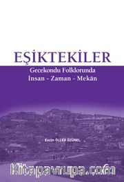 Eşiktekiler <br /> Gecekondu Folklorunda İnsan-Zaman-Mekan