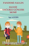 Pandemi - Salgın Haydi! Sağlıklı Günlere Momi
