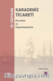 19. Yüzyılda Karadeniz Ticareti Kurumlar ve Organizasyonlar