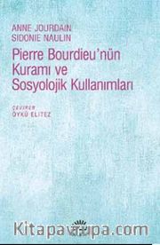 Pierre Bourdieu’nün Kuramı ve Sosyolojik Kullanımları