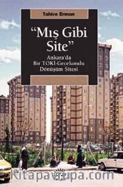 "Mış Gibi Site" <br /> Ankara’da Bir TOKİ-Gecekondu Dönüşüm Sitesi