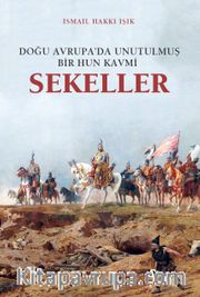 Sekeller <br /> Doğu Avrupa’da Unutulmuş Bir Hun Kavmi