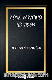 Aşkın Yaratılışı <br /> Hz. Âdem