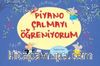 Piyano Çalmayı Öğreniyorum