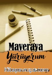 Maveraya Yürüyorum