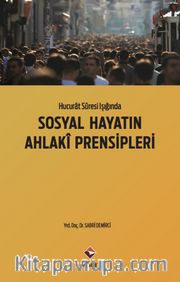 Hucurat Suresi Işığında Sosyal  Hayatın Ahlaki Prensipleri