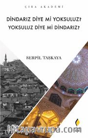 Dindarız Diye Mi Yoksuluz? Yoksuluz Diye Mi Dindarız?