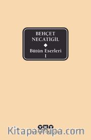 Bütün Eserleri 1 / Behçet Necatigil