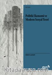 Politik Ekonomi ve Modern Sosyal Teori <br /> Bir Giriş Denemesi