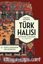 Erken Dönem Türk Halısı <br /> 21. Yüzyıl Sanatının Bir Müjdecisi