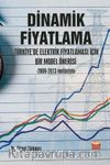 Dinamik Fiyatlama: Türkiye’de Elektrik Fiyatlaması İçin Bir Model Önerisi -2009-2013 Verileriyle