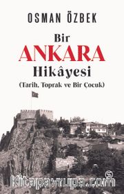 Bir Ankara Hikayesi (Tarih, Toprak ve Bir Çocuk)