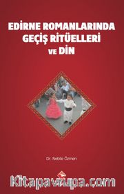 Edirne Romanları’nda Geçiş Ritüelleri ve Din
