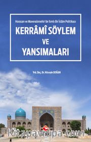 Kerrami Söylem ve Yansımaları <br /> Horasan ve Maveraaünnehir’de Ilımlı Bir İslam Politikası